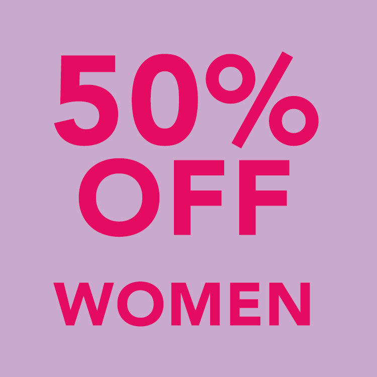 WOMEN: 50% OFF