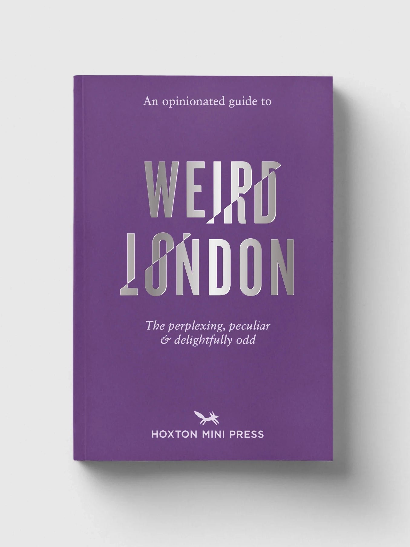 An Opinionated Guide to Weird London