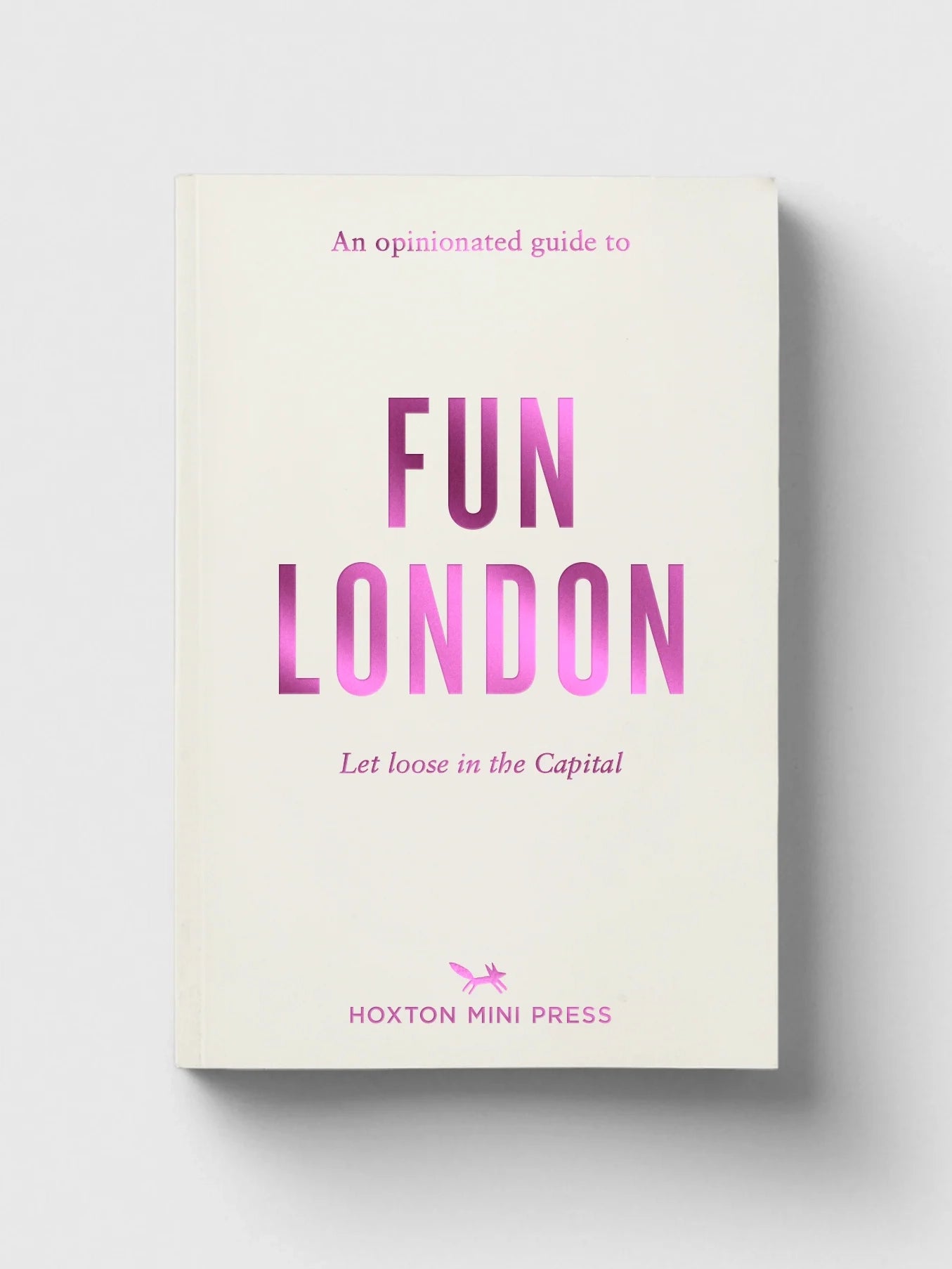 An Opinionated Guide To Fun London